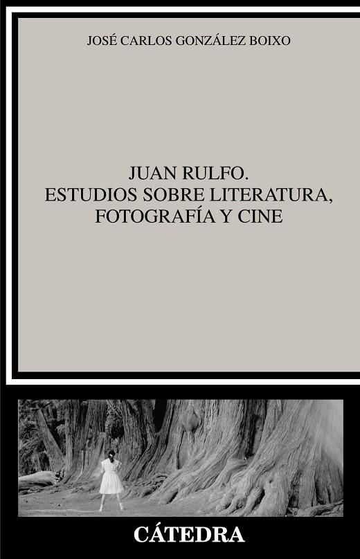 Juan Rulfo. Estudios sobre literatura, fotografía y cine | 9788437639161 | González Boixo, José Carlos | Librería Castillón - Comprar libros online Aragón, Barbastro