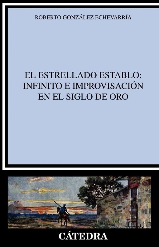 El estrellado establo: infinito e improvisación en el Siglo de Oro | 9788437640310 | González Echevarría, Roberto | Librería Castillón - Comprar libros online Aragón, Barbastro