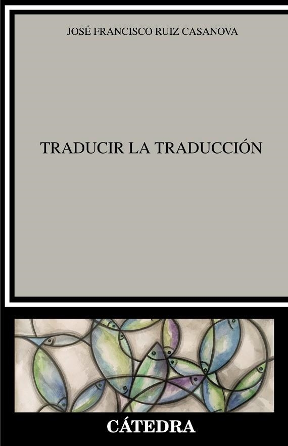 Traducir la Traducción | 9788437641485 | Ruiz Casanova, José Francisco | Librería Castillón - Comprar libros online Aragón, Barbastro