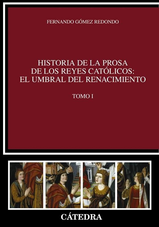 Historia de la prosa de los Reyes Católicos: el umbral del Renacimiento. Tomo I | 9788437630489 | Gómez Redondo, Fernando | Librería Castillón - Comprar libros online Aragón, Barbastro