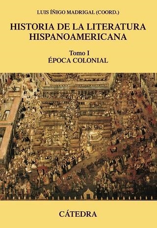 Historia de la literatura hispanoamericana, I | 9788437635880 | Íñigo Madrigal, Luis | Librería Castillón - Comprar libros online Aragón, Barbastro