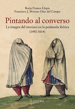 Pintando al converso | 9788437640365 | Franco Llopis, Borja / Moreno Díaz del Campo, Francisco J. | Librería Castillón - Comprar libros online Aragón, Barbastro