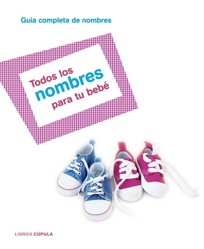 TODOS LOS NOMBRES PARA TU BEBE | 9788448047283 | VV.AA. | Librería Castillón - Comprar libros online Aragón, Barbastro