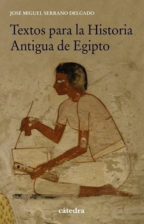 Textos para la Historia Antigua de Egipto | 9788437642024 | Serrano Delgado, José Miguel | Librería Castillón - Comprar libros online Aragón, Barbastro