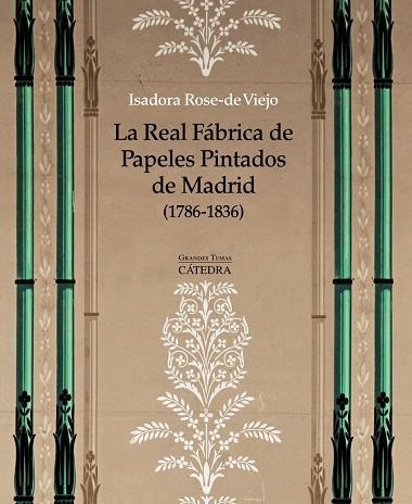 La Real Fábrica de Papeles Pintados de Madrid (1786-1836) | 9788437634142 | Rose-de Viejo, Isadora | Librería Castillón - Comprar libros online Aragón, Barbastro