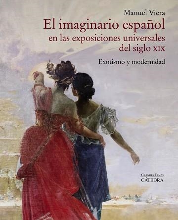 El imaginario español en las Exposiciones Universales del siglo XIX | 9788437641577 | Viera, Manuel | Librería Castillón - Comprar libros online Aragón, Barbastro