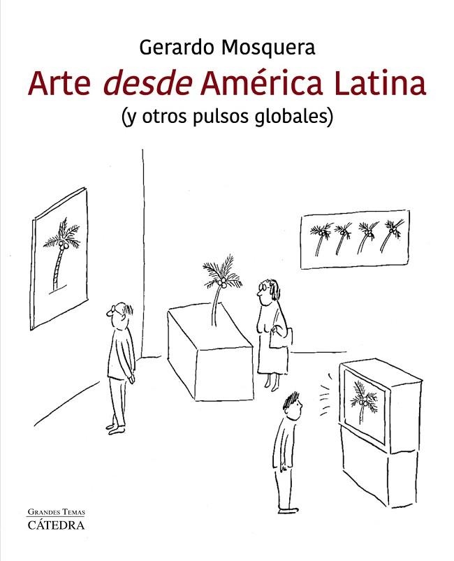 Arte desde América latina | 9788437641607 | Mosquera, Gerardo | Librería Castillón - Comprar libros online Aragón, Barbastro