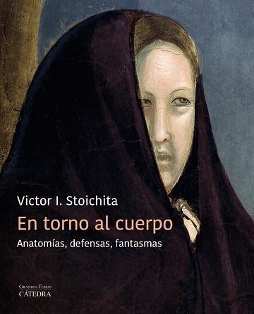 En torno al cuerpo | 9788437644103 | Stoichita, Victor I. | Librería Castillón - Comprar libros online Aragón, Barbastro