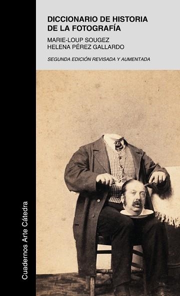 Diccionario de historia de la fotografía | 9788437625744 | Sougez, Marie-Loup / Pérez Gallardo, Helena | Librería Castillón - Comprar libros online Aragón, Barbastro