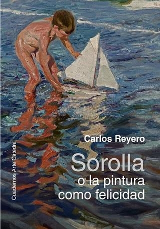 Sorolla o la pintura como felicidad | 9788437645506 | Reyero, Carlos | Librería Castillón - Comprar libros online Aragón, Barbastro