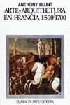 Arte y arquitectura en Francia, 1500-1700 | 9788437601069 | Blunt, Anthony | Librería Castillón - Comprar libros online Aragón, Barbastro