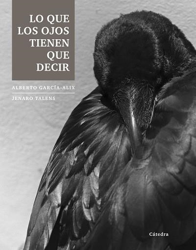 Lo que los ojos tienen que decir | 9788437633251 | García-Alix, Alberto / Talens, Jenaro | Librería Castillón - Comprar libros online Aragón, Barbastro