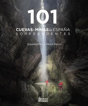 101 Cuevas y minas de España sorprendentes | 9788491584520 | Ferrer Rico, Víctor Mauricio / Espeleofoto  (Asociación) | Librería Castillón - Comprar libros online Aragón, Barbastro