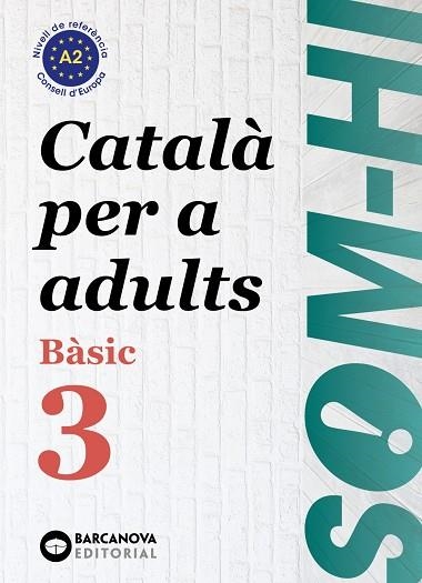 Som-hi! Bàsic 3. Català per a adults A2 | 9788448949228 | Bernadó, Cristina / Escartín, Marta / Pujol, Antonina | Librería Castillón - Comprar libros online Aragón, Barbastro