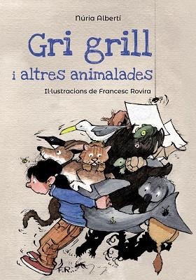 Gri grill i altres animalades | 9788448947125 | Albertí, Núria | Librería Castillón - Comprar libros online Aragón, Barbastro