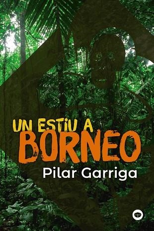 Un estiu a Borneo | 9788448952990 | Garriga, Pilar | Librería Castillón - Comprar libros online Aragón, Barbastro