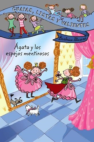 Guapas, listas y valientes. Ágata y los espejos mentirosos | 9788466795401 | Masini, Beatrice | Librería Castillón - Comprar libros online Aragón, Barbastro