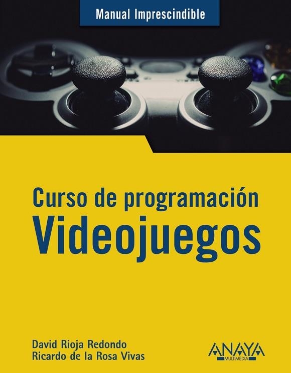 Curso de programación. Videojuegos | 9788441542686 | Rioja Redondo, David / de la Rosa Vivas, Ricardo | Librería Castillón - Comprar libros online Aragón, Barbastro