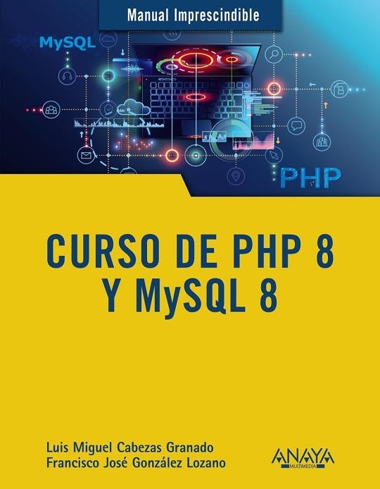 Curso de PHP 8 y MySQL 8 | 9788441543720 | Cabezas Granado, Luis Miguel / González Lozano, Francisco José | Librería Castillón - Comprar libros online Aragón, Barbastro