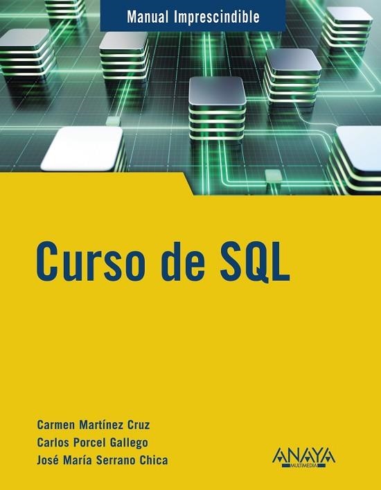 Curso de SQL | 9788441545168 | Martínez Cruz, Carmen / Serrano Chica, José María / Porcel Gallego, Carlos | Librería Castillón - Comprar libros online Aragón, Barbastro