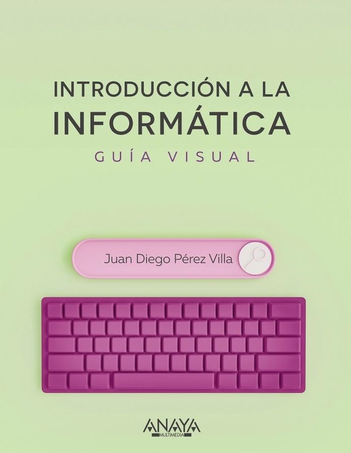 Introducción a la informática. Guía visual | 9788441545571 | Pérez Villa, Juan Diego | Librería Castillón - Comprar libros online Aragón, Barbastro