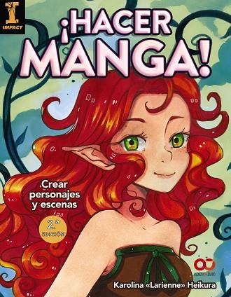 ¡Hacer manga! Crear personajes y escenas | 9788441540859 | Heikura, Karolina "Larienne" | Librería Castillón - Comprar libros online Aragón, Barbastro