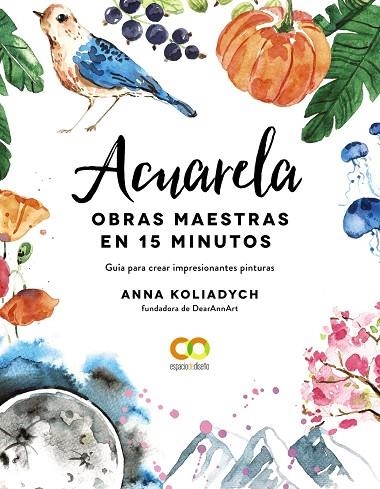 Acuarela. Obras maestras en 15 minutos | 9788441543300 | Koliadych, Anna | Librería Castillón - Comprar libros online Aragón, Barbastro