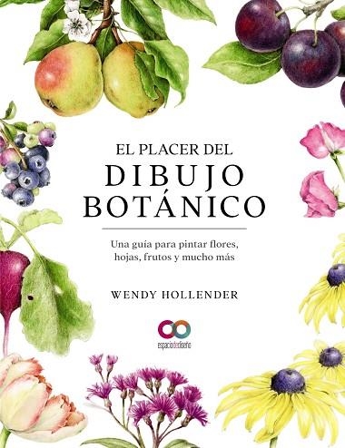 El placer del dibujo botánico. Una guía para pintar flores, hojas, frutos y much | 9788441546264 | Hollender, Wendy | Librería Castillón - Comprar libros online Aragón, Barbastro