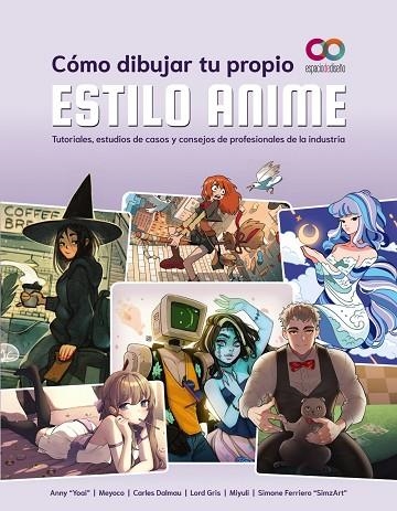 Cómo dibujar tu propio estilo anime | 9788441547131 | "Yoai", Anny / Meyoco / Dalmau, Carles / Gris, Lord / Miyuli / Ferriero "SimzArt", Simone | Librería Castillón - Comprar libros online Aragón, Barbastro