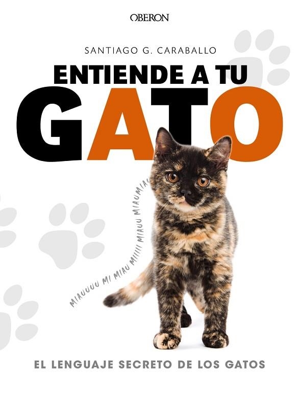 Entiende a tu gato. El lenguaje secreto de los gatos | 9788441539778 | García Caraballo, Santiago | Librería Castillón - Comprar libros online Aragón, Barbastro