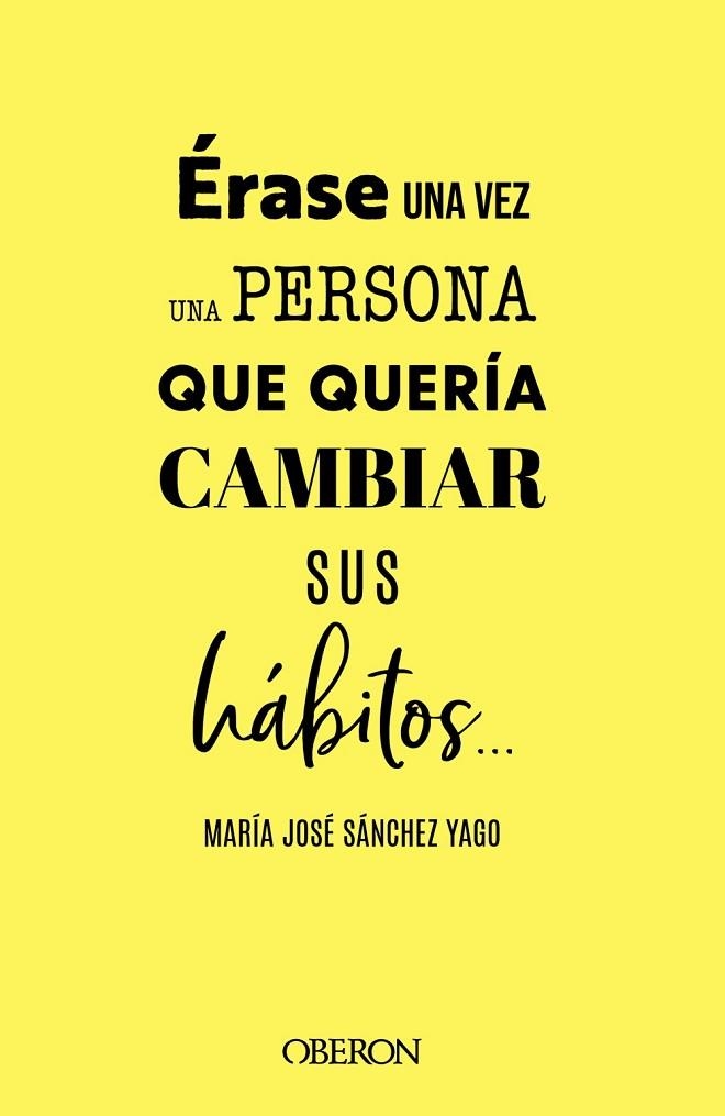 Érase una vez una persona que quería cambiar sus hábitos... | 9788441547063 | Sánchez Yago, María José | Librería Castillón - Comprar libros online Aragón, Barbastro