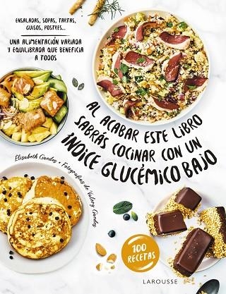 Al acabar este libro sabrás cocinar con un índice glucémico bajo | 9788419436160 | Guedes, Élisabeth | Librería Castillón - Comprar libros online Aragón, Barbastro