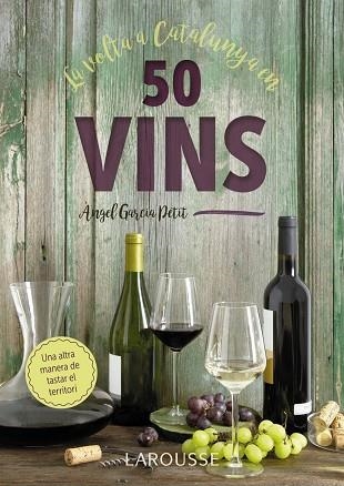 La volta a Catalunya en 50 vins | 9788417273521 | Garcia Petit, Àngel | Librería Castillón - Comprar libros online Aragón, Barbastro