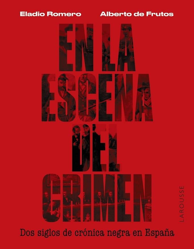 En la escena del crimen. Dos siglos de crónica negra en España | 9788419250674 | Romero García, Eladio / Frutos Dávalos, Alberto de | Librería Castillón - Comprar libros online Aragón, Barbastro