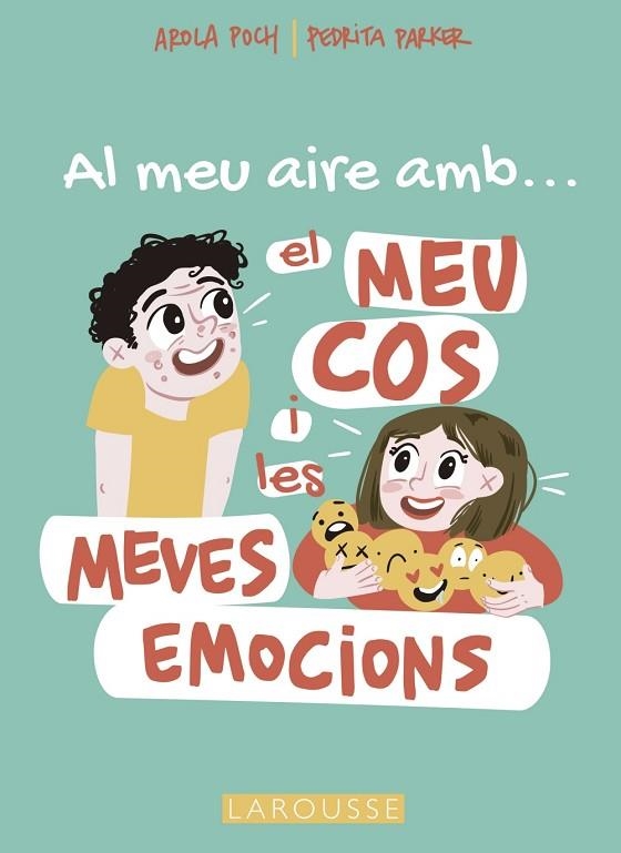 Al meu aire amb el meu cos i les meves emocions | 9788419250698 | Parker, Pedrita / Poch, Arola | Librería Castillón - Comprar libros online Aragón, Barbastro