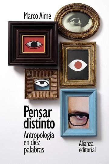 Pensar distinto: Antropología en diez palabras | 9788413629186 | Aime, Marco | Librería Castillón - Comprar libros online Aragón, Barbastro