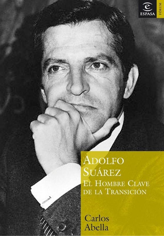 ADOLFO SUAREZ : EL HOMBRE CLAVE DE LA TRANSICION | 9788467020274 | ABELLA, CARLOS | Librería Castillón - Comprar libros online Aragón, Barbastro