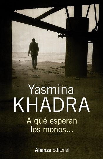 A qué esperan los monos... | 9788491044406 | Khadra, Yasmina | Librería Castillón - Comprar libros online Aragón, Barbastro