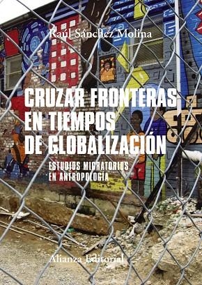 Cruzar fronteras en tiempos de globalización | 9788491812500 | Sánchez Molina, Raúl | Librería Castillón - Comprar libros online Aragón, Barbastro