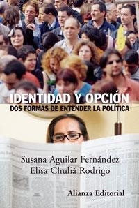 Identidad y opción: dos formas de entender la política | 9788420648651 | Aguilar Fernández, Susana / Chuliá Rodrigo, Elisa | Librería Castillón - Comprar libros online Aragón, Barbastro