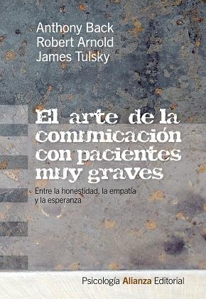 El arte de la comunicación con pacientes muy graves | 9788420665894 | Back, Anthony / Arnold, Robert / Tulsky, James | Librería Castillón - Comprar libros online Aragón, Barbastro