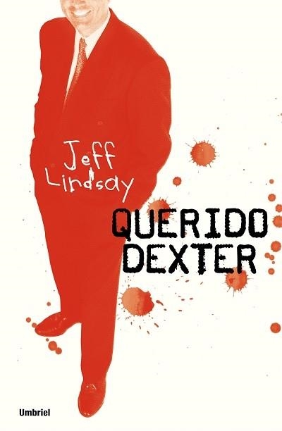 QUERIDO DEXTER | 9788489367050 | LINDSAY, JEFF | Librería Castillón - Comprar libros online Aragón, Barbastro