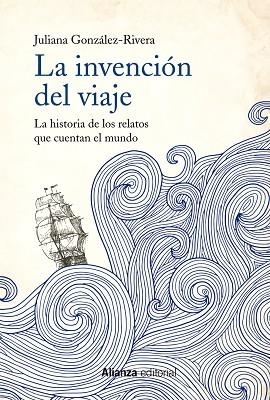 La invención del viaje | 9788491814627 | González-Rivera, Juliana | Librería Castillón - Comprar libros online Aragón, Barbastro