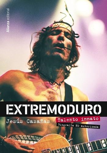 Extremoduro. Talento innato. Biografía no oficial | 9788411481922 | Casañas López, Jesús | Librería Castillón - Comprar libros online Aragón, Barbastro