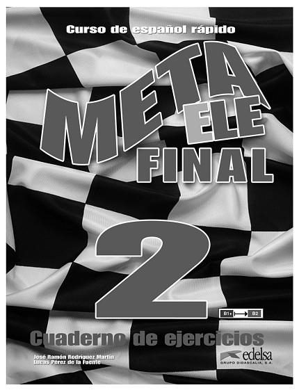 Meta ELE final 2 (B1+-B2.1-B2.2) - libro de ejercicios | 9788477117674 | Rodríguez Martín, José Ramón / Pérez de La Fuente, Lucas Javier | Librería Castillón - Comprar libros online Aragón, Barbastro