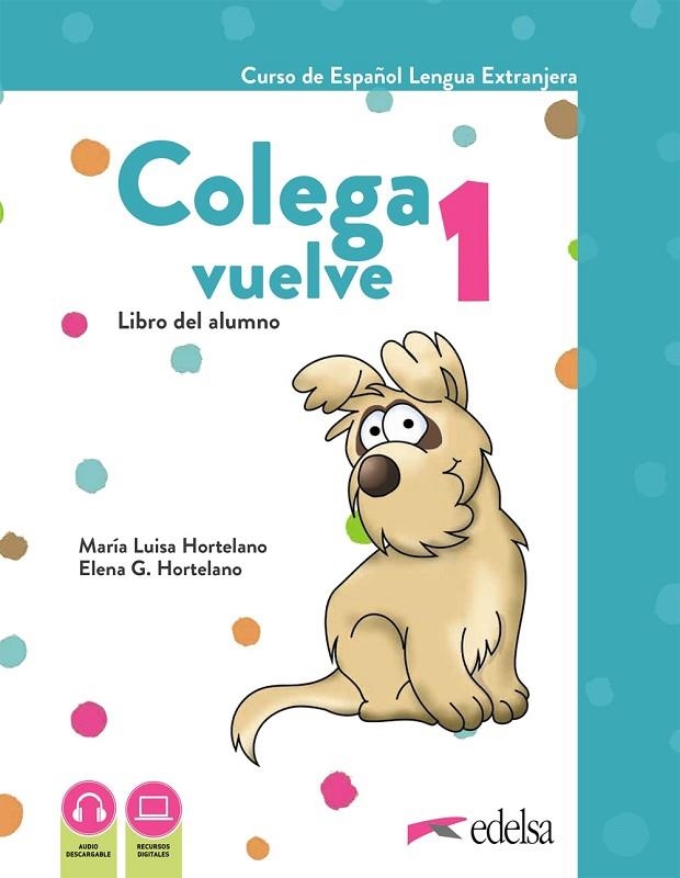 Colega Vuelve 1 (A1.1). Libro del alumno | 9788490817667 | Hortelano Ortega, María Luisa / González Hortelano, Elena / González Hortelano, Ana | Librería Castillón - Comprar libros online Aragón, Barbastro