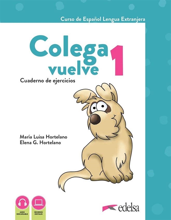 Colega vuelve 1 (A1.1). Cuaderno de ejercicios | 9788490817681 | Hortelano Ortega, María Luisa / González Hortelano, Elena / González Hortelano, Ana | Librería Castillón - Comprar libros online Aragón, Barbastro