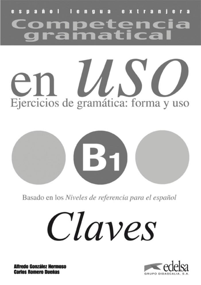 Competencia gramatical en uso B1 - libro de claves | 9788477115021 | González Hermoso, Alfredo / Romero Dueñas, Carlos | Librería Castillón - Comprar libros online Aragón, Barbastro