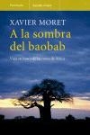 A LA SOMBRA DEL BAOBAB : VIAJE EN BUSCA DE LAS RAICES DE AFR | 9788483077306 | MORET, XAVIER | Librería Castillón - Comprar libros online Aragón, Barbastro