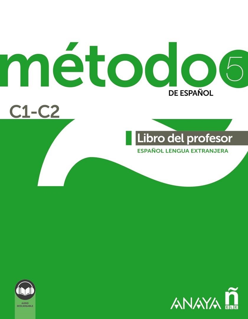 Método 5 de español (C1-C2). Libro del profesor (Ed. 2021) | 9788414315750 | Robles Ávila, Sara / Peláez Santamaría, Salvador / Hierro Montosa, Antonio / Miranda Paredes, Franci | Librería Castillón - Comprar libros online Aragón, Barbastro